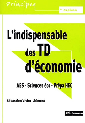 L'indispensable des TD d'économie AES/Sciences éco/Prépa HEC