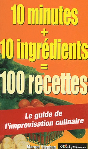10 minutes 10 ingrédients =100 recettes
