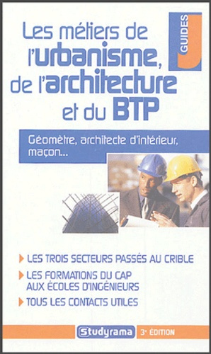 Les métiers de l'urbanisme, de l'architecture et du BTP. 3e édition