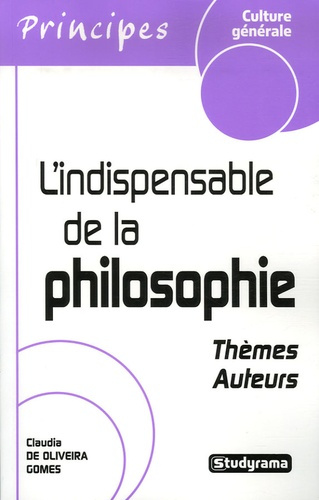 L'indispensable de la philosophie. Thèmes - Auteurs