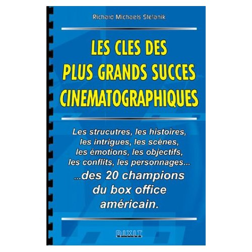 Les clés des plus grands succès cinématographiques. Les structures, les histoires, les intrigues, le