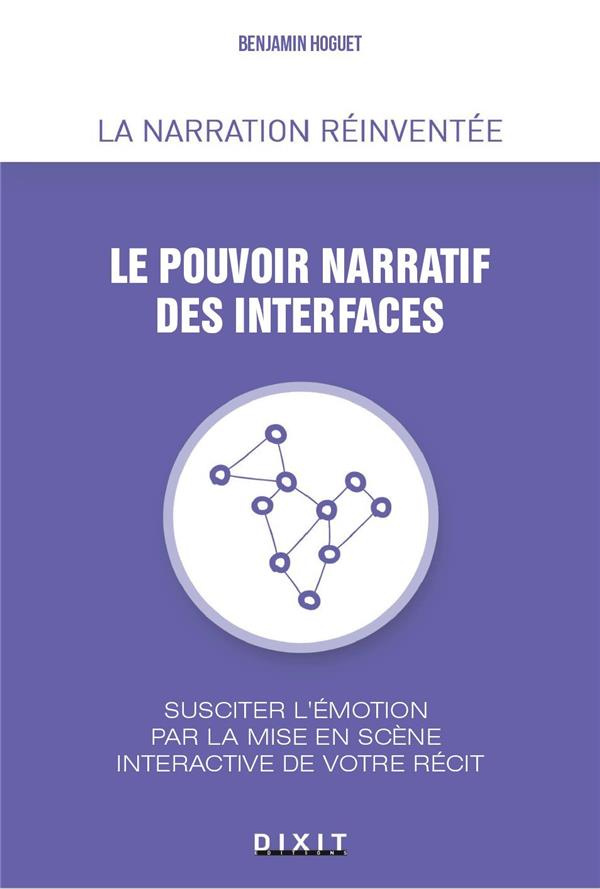 Le pouvoir narratif des interfaces. Susciter l'émotion par la mise en scène interactive de votre réc