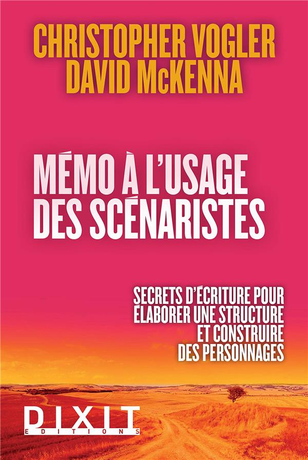 Mémo à l'usage des scénaristes. Secrets d'écriture pour élaborer une structure et construire des per