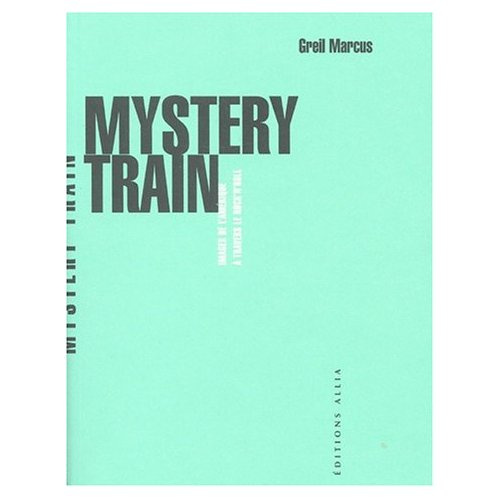 Mystery Train. Images de l'Amérique à travers le rock'n'roll