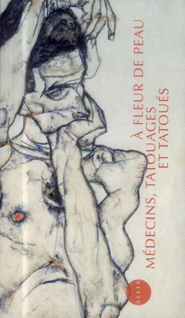 A fleur de peau. Médecins, tatouages et tatoués (1880-1910)