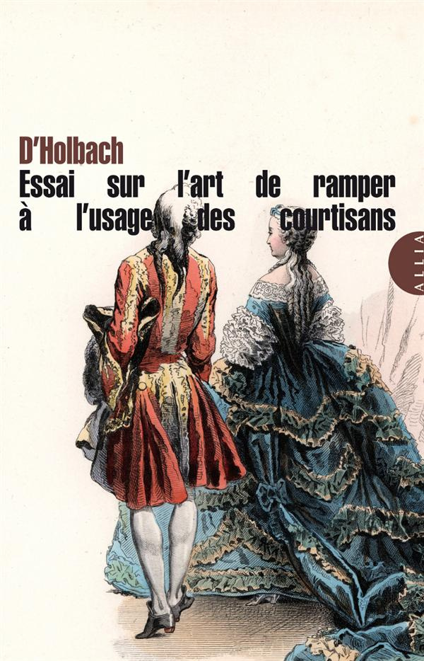 Essai sur l'art de ramper, à l'usage des courtisans. 2e édition
