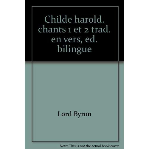 Childe Harold. Le Pèlerinage sire Harold, Chants 1 et 2, Edition bilingue français-anglais