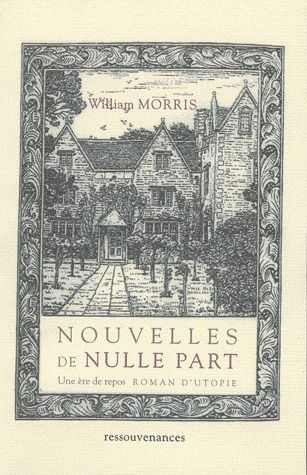 Nouvelles de nulle part ou Une ère de repos. Roman d'utopie