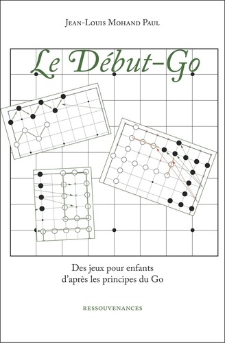 Le Début-Go. Des jeux pour enfants d'après les principes du Go