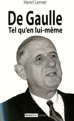 DE GAULLE TEL QU EN LUI MEME
