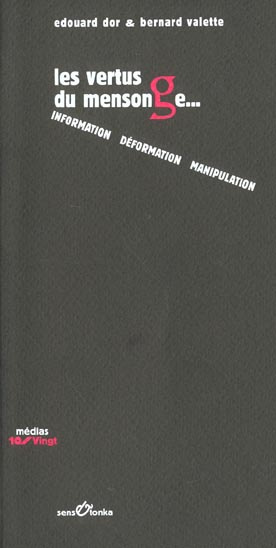 Les vertus du mensonge... Information, déformation, manipulation