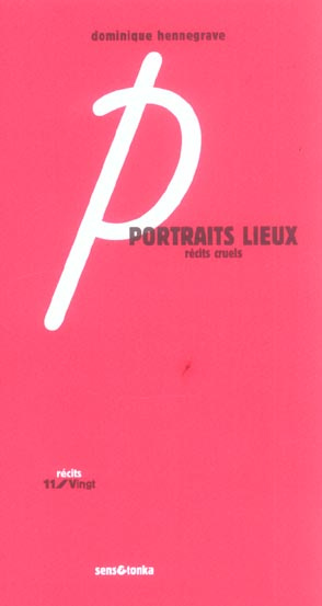 Portraits lieux récits cruels