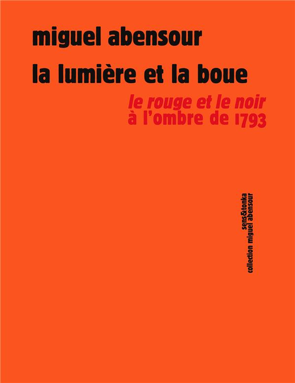 La lumière et la boue. Le Rouge et le Noir à l'ombre de 1793