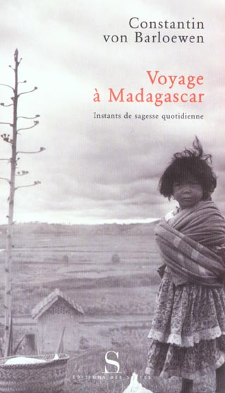 VOYAGE A MADAGASCAR. INSTANTS DE SAGESSE QUOTIDIENNE