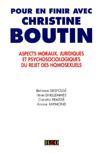 POUR EN FINIR AVEC CHRISTINE BOUTIN. Aspects moraux, juridiques et psychosociologiques du rejet des