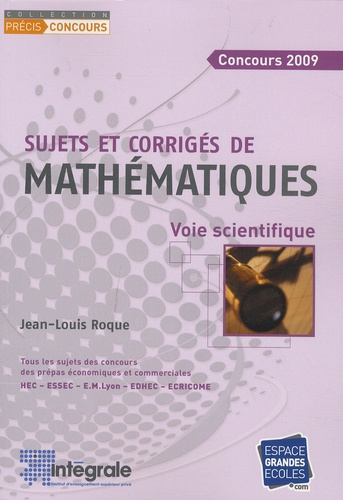 Sujets et corrigés mathématiques. Voie scientifique