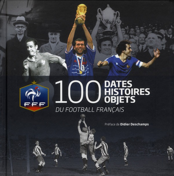 100 dates, histoires, objets du football français