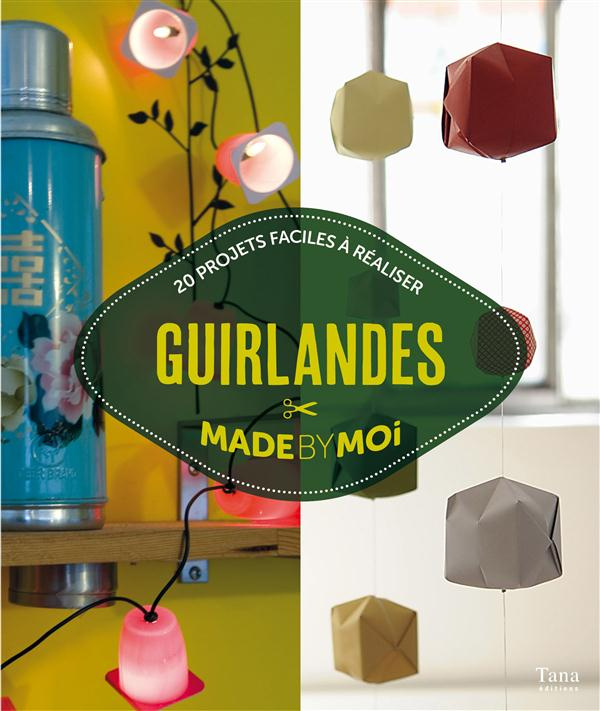 Déco lumineuse et guirlandes. 20 projets à réaliser