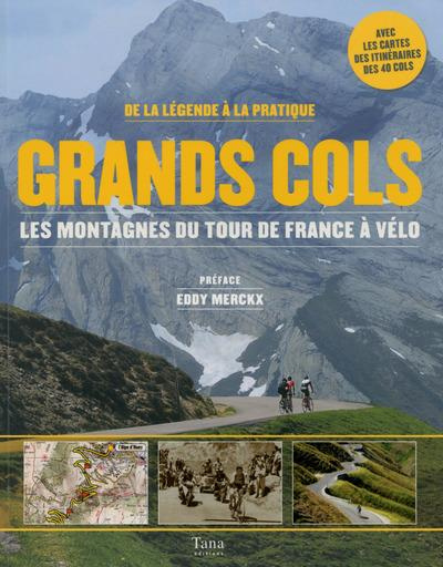 Grands cols. Les montagnes du Tour de France à vélo, de la légende à la pratique