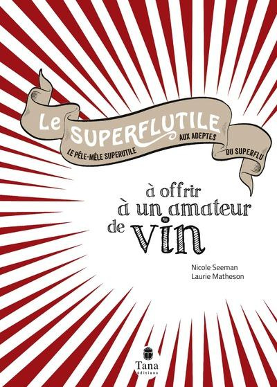 Le superflutile à offrir à un amateur de vin