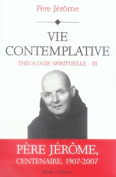 VIE CONTEMPLATIVE - THEOLOGIE SPIRITUELLE III