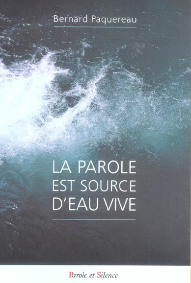 PAROLE EST SOURCE D'EAU VIVE