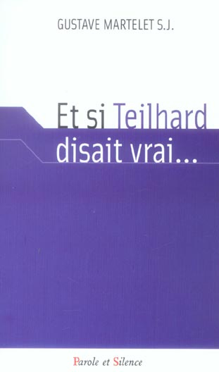 ET SI TEILHARD DISAIT VRAI