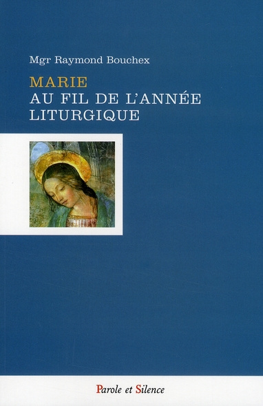 MARIE AU FIL DE L ANNEE LITURGIQUE