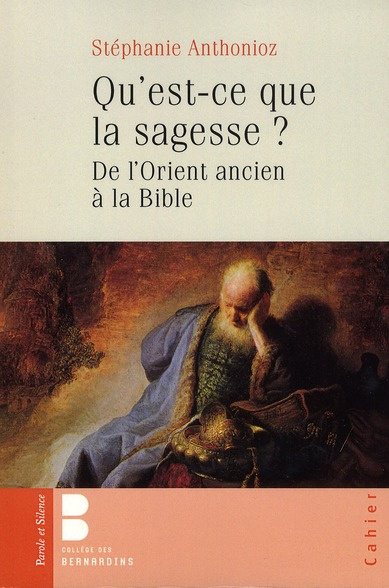 QU'EST CE QUE LA SAGESSE - DE L'ORIENT ANCIEN A LA BIBLE
