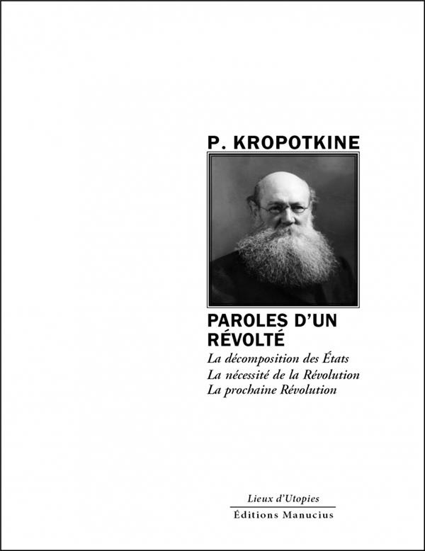 Paroles d'un révolté. La décomposition des Etats ; La nécessité de la Révolution ; La prochaine Révo