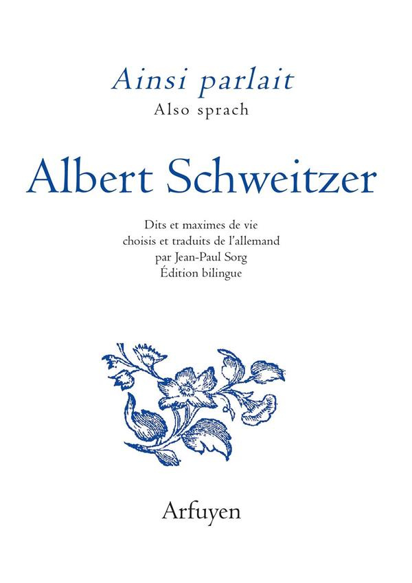 Ainsi parlait Albert Schweitzer. Edition bilingue français-allemand