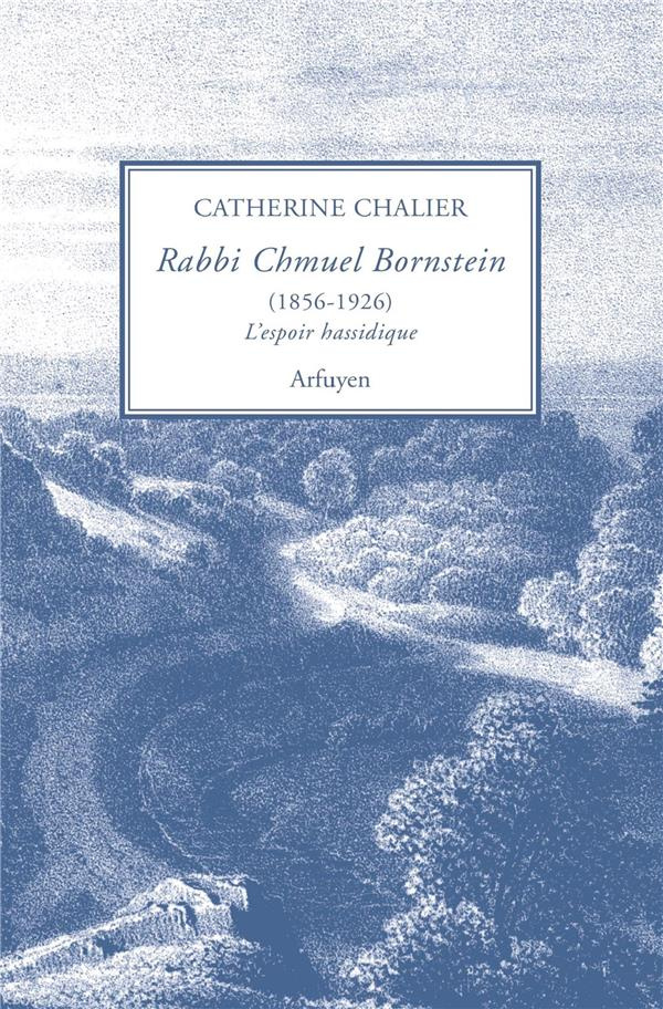 Rabbi Chmuel Bornstein (1856-1926). L'espoir hassidique
