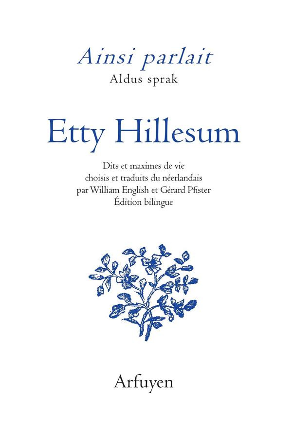Ainsi parlait Etty Hillesum. Dits et maximes de vie, Edition bilingue français-néerlandais