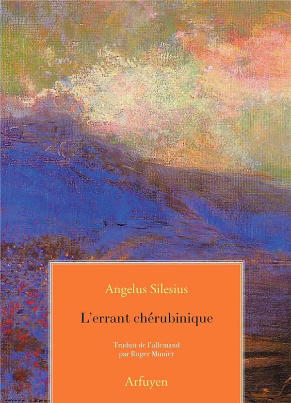 L'errant chérubinique. traduit de l'allemand par Roger Munier