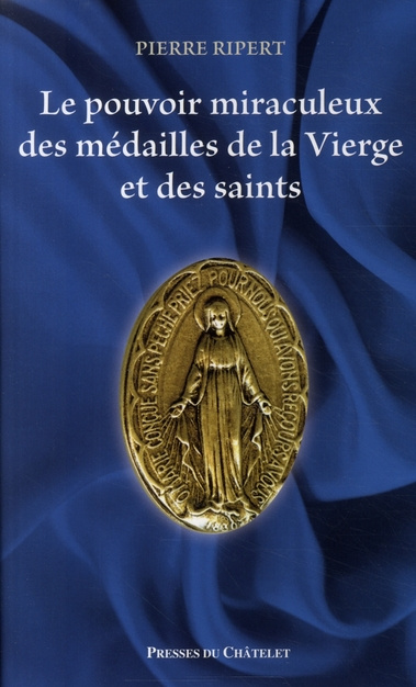 Le pouvoir miraculeux des médailles de la Vierge et des saints