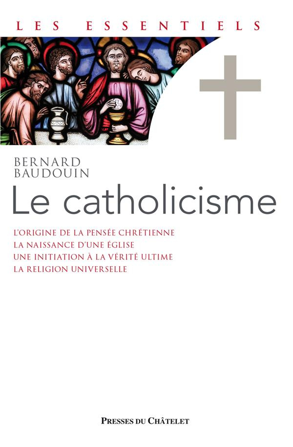 Le catholicisme. De la pensée chrétienne à la religion universelle