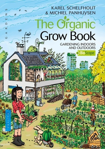 Organic grow book. Gardening indoors and outdoors