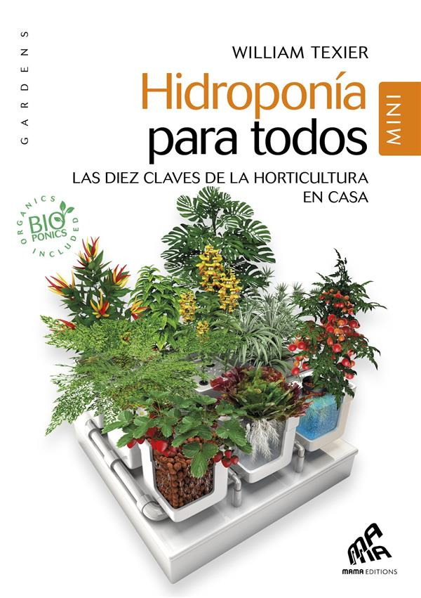HIDROPONIA PARA TODOS - LAS DIEZ CLAVES DE LA HORTICULTURA EN CASA