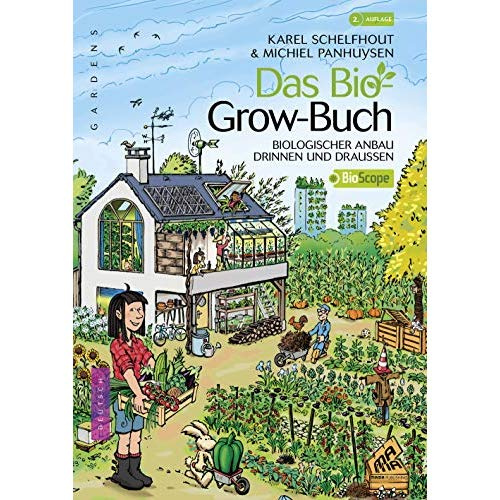 DAS BIO GROW-BUCH - BIOLOGISCHER ANBAU DRINNEN UND DRAUSSEN