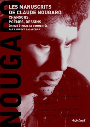 Les manuscrits de Claude Nougaro en 2 volumes : 1929/1987, Du son qui fait sens ; 1987/2004, Il faut