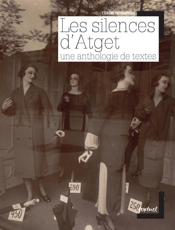 Les silences d'Atget. Une anthologie de textes