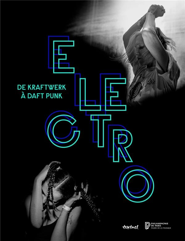 Electro. De Kraftwerk à Daft Punk