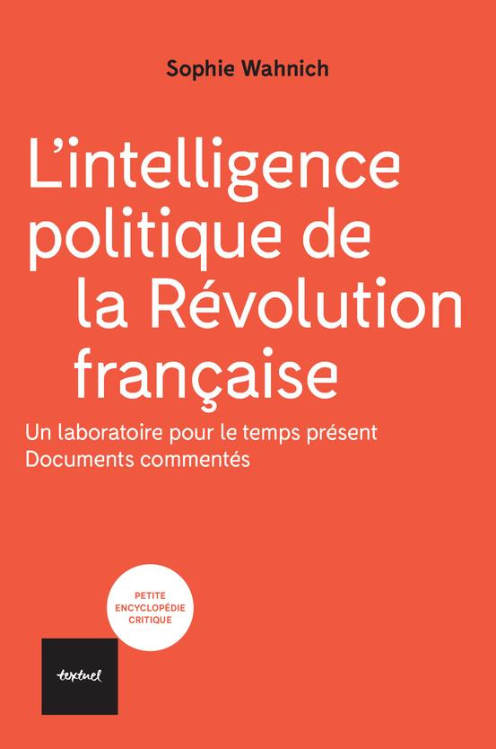 L'intelligence politique de la Révolution française. Quand le peuple prend la parole, documents comm