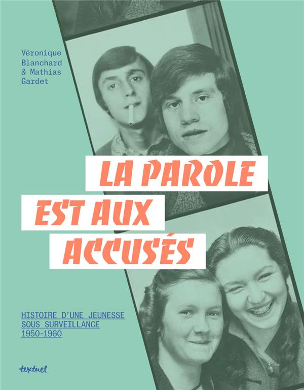 La parole est aux accusés. Histoires d'une jeunesse sous surveillance, 1950-1960
