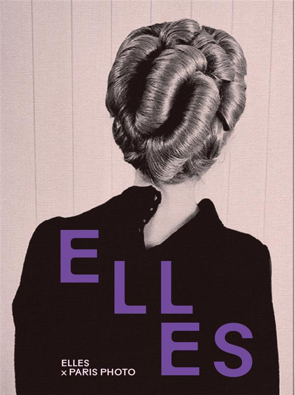 Elles. Elles x Paris Photo, Edition bilingue français-anglais