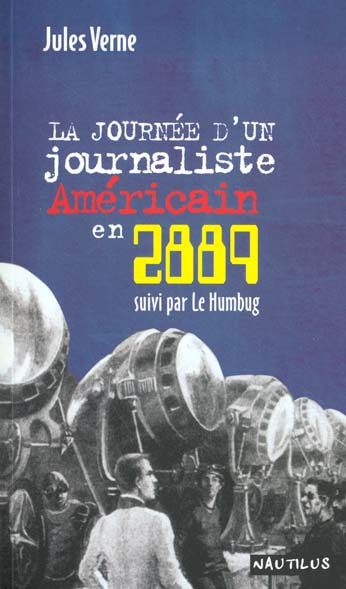 Au XXIXe siècle : la journée d'un journaliste américain en 2889, suivi par Le Humbug, moeurs américa