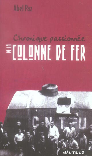 Chronique passionnée de la colonne de fer. Espagne 1936-1937