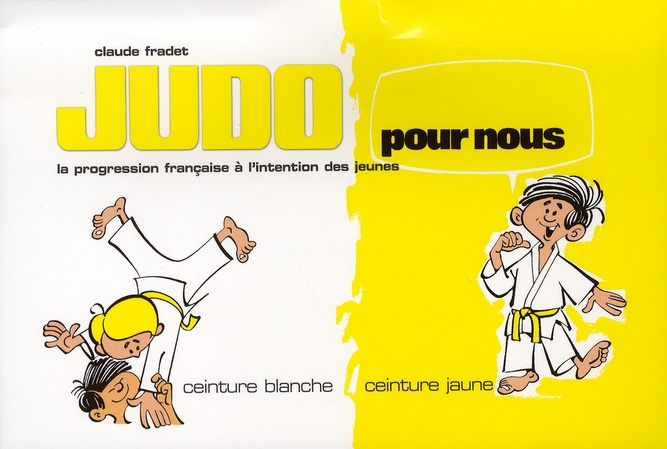 Judo pour nous ceinture blanche-ceinture jaune. La progression française à l'intention des jeunes