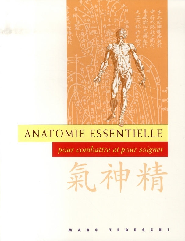 Anatomie essentielle. Pour combattre et pour soigner
