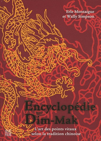 Encyclopédie du Dim-Mak. Les points vitaux selon la tradition chinoise